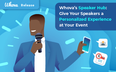 Whova’s Speaker Hub: Give Your Speakers a Personalized Experience at Your Event