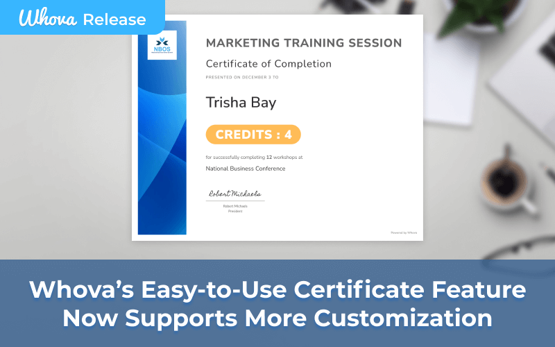 Whova’s Easy-to-Use Certificate Feature Now Supports More Customization