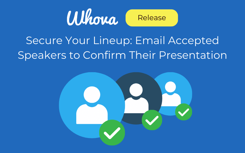 Secure Your Lineup: Email Accepted Speakers to Confirm Their Presentation