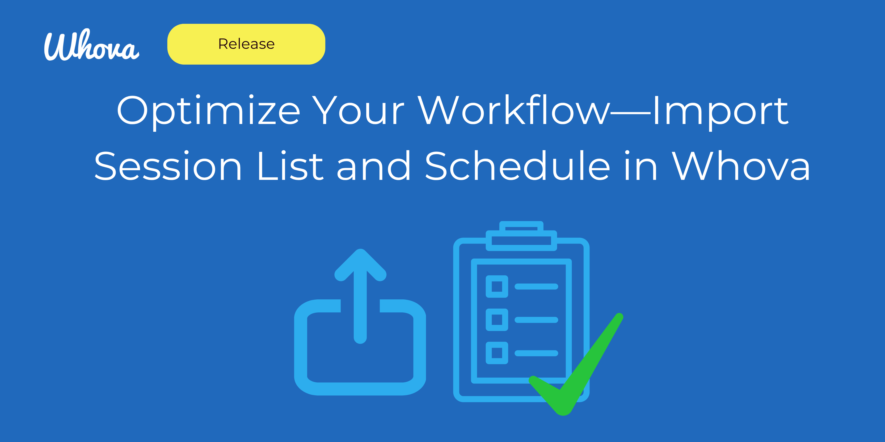 Optimize Your Workflow—Import Session List and Schedule in Whova
