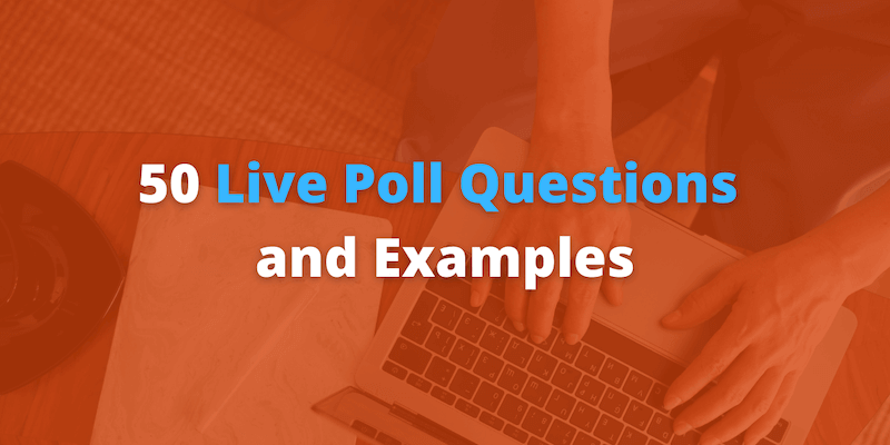 50 Live Poll Questions to Keep Attendees Engaged
