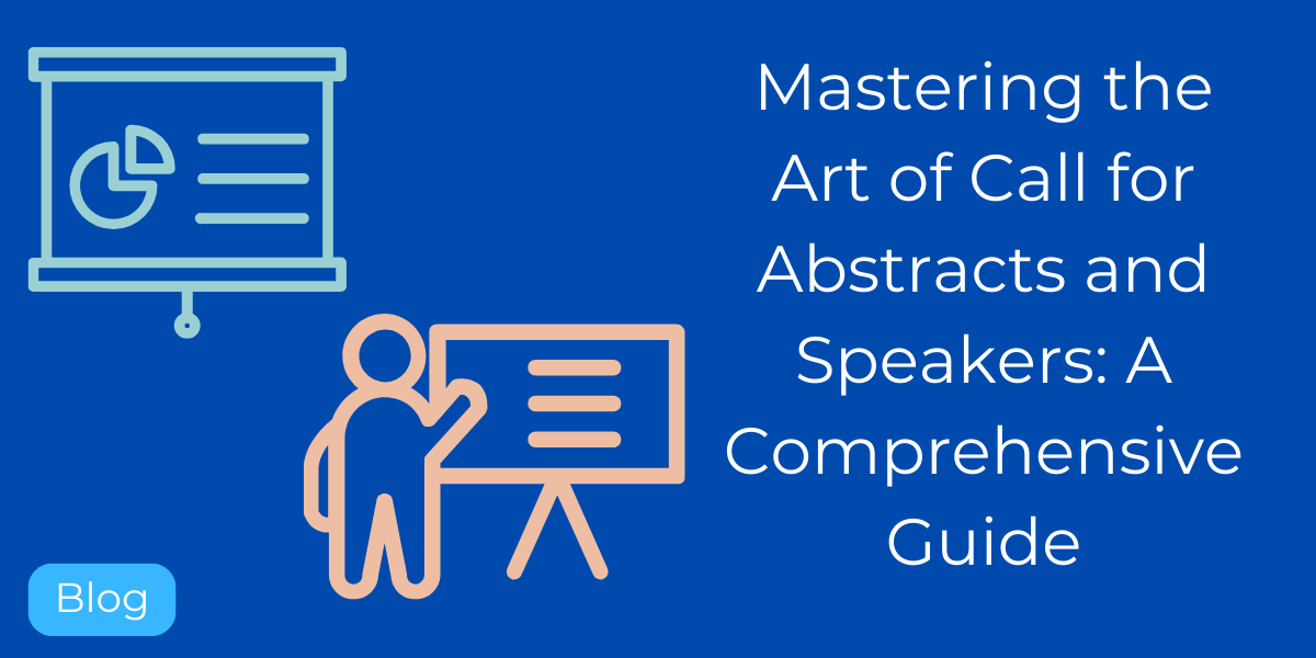 Mastering the Art of Call for Abstracts and Speakers: A Comprehensive Guide