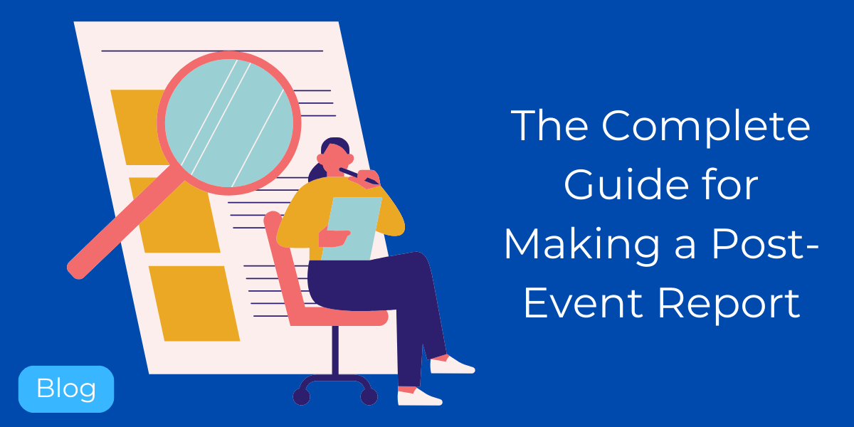 The Complete Guide for Making a Post Event Report