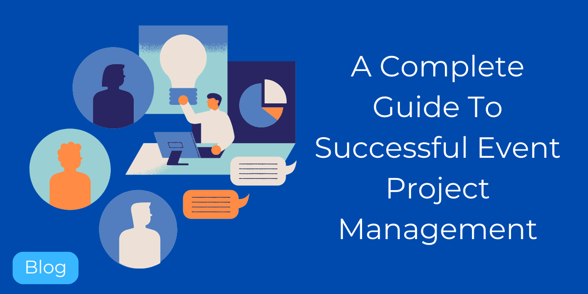 A Complete Guide To Successful Event Project Management